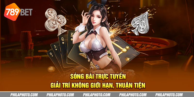 song bai truc tuyen giai tri khong gioi han thuan tien