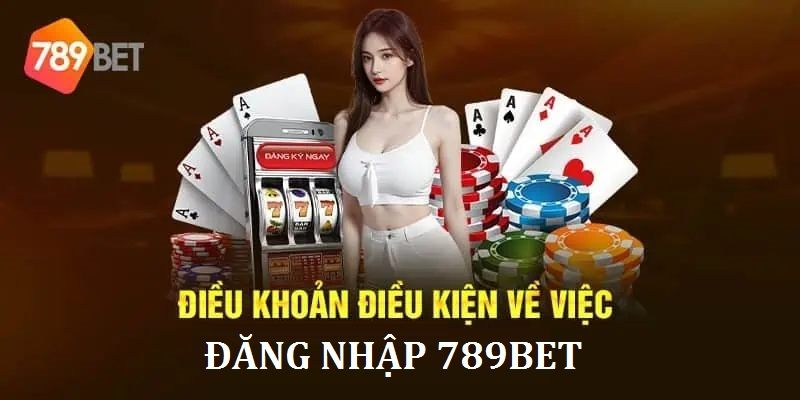 Một số điều kiện cơ bản để 789Bet đăng nhập thành công