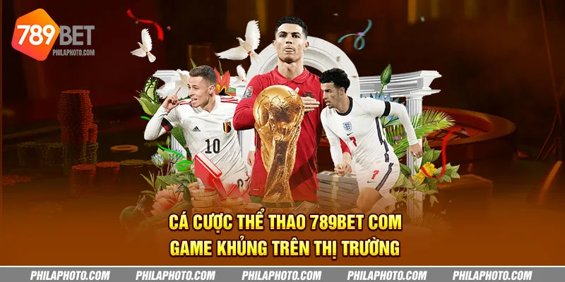 ca cuoc the thao 789bet com game khung tren thi truong 3 11zon