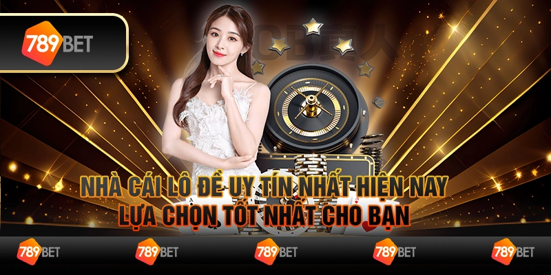 Nhà cái lô đề uy tín nhất hiện nay – Lựa chọn tốt nhất cho bạn