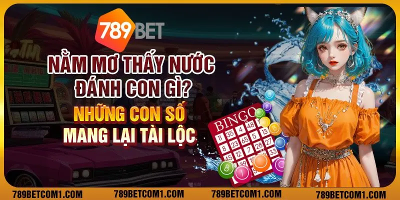 Nằm mơ thấy nước đánh con gì? Những con số mang lại tài lộc
