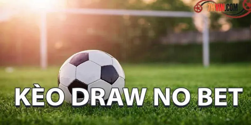 Kèo draw no bet là gì? Tất cả những gì bạn cần biết để đặt cược 2 Định nghĩa và cách hoạt động kèo draw no bet