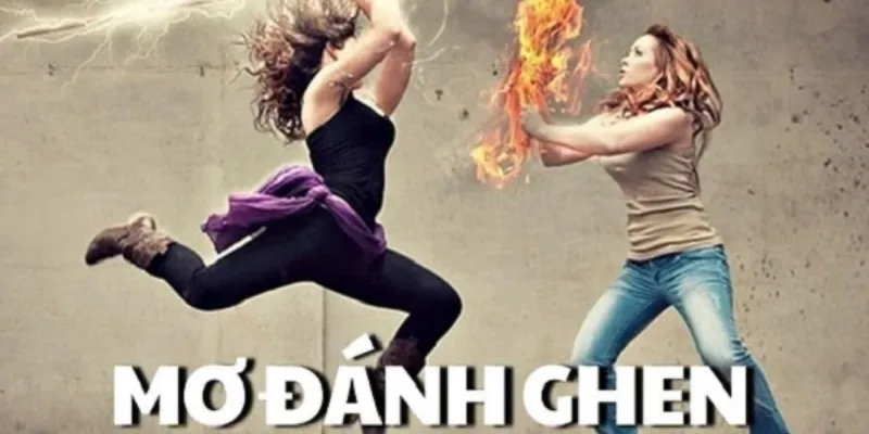 Ý nghĩa tâm linh của giấc mơ mơ thấy đánh ghen