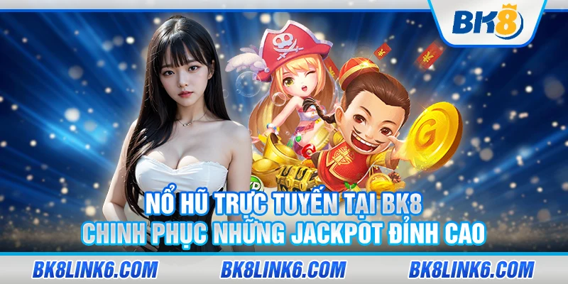 anh-dai-dien No-hu-truc-tuyen-tai-BK8-Chinh-phuc-nhung-Jackpot-dinh-cao