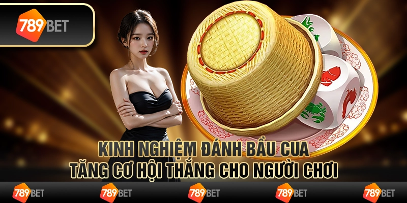 Kinh nghiệm đánh bầu cua tăng cơ hội thắng cho người chơi