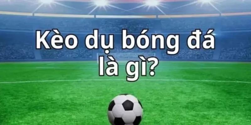 Một số dấu hiệu nhận biết kèo dụ bóng đá