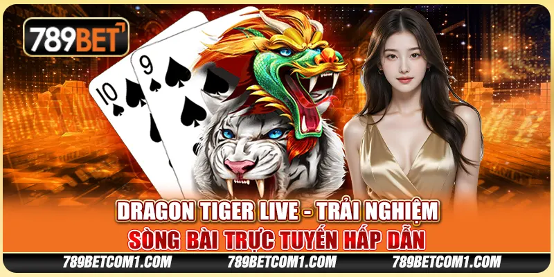 Dragon Tiger Live tại 789Bbet - Trải nghiệm sòng bài trực tuyến hấp dẫn