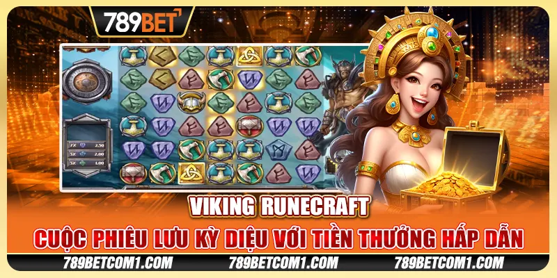Viking Runecraft tại 789Bet - Cuộc phiêu lưu kỳ diệu với tiền thưởng hấp dẫn
