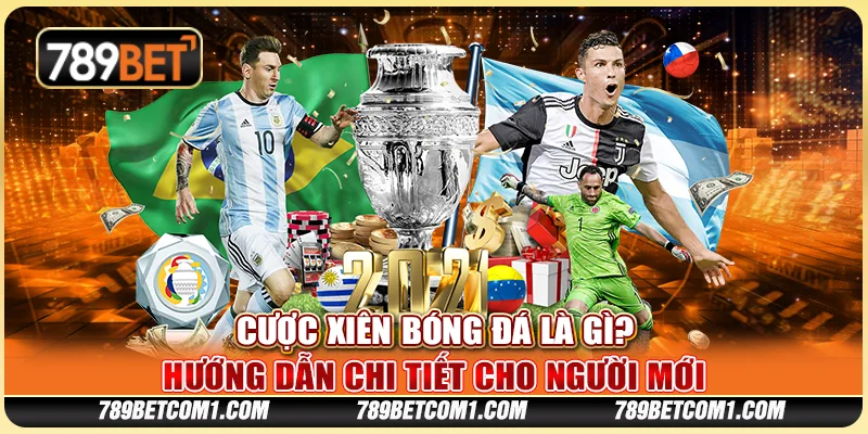 Cược xiên bóng đá là gì? Hướng dẫn chi tiết cho người mới