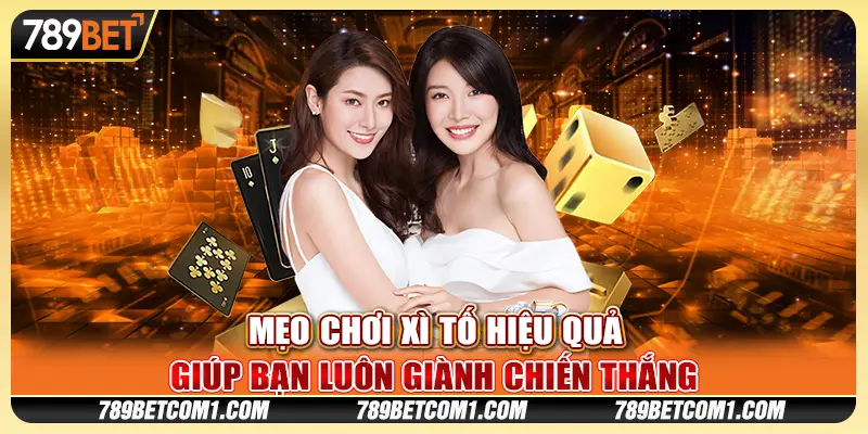 Mẹo chơi Xì Tố hiệu quả giúp bạn luôn giành chiến thắng