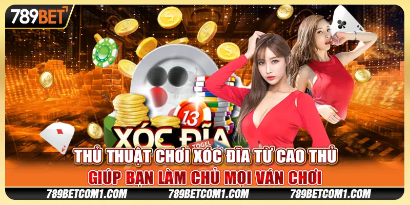 Thủ thuật chơi xóc đĩa từ cao thủ giúp bạn làm chủ mọi ván chơi
