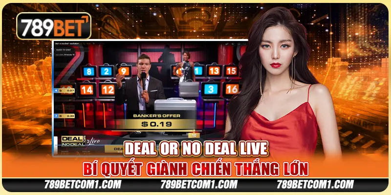 Deal or No Deal Live tại 789Bet - Bí quyết giành chiến thắng lớn
