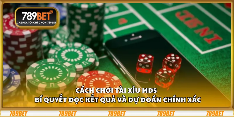 Cách chơi Tài Xỉu MD5 – Bí quyết đọc kết quả và dự đoán chính xác