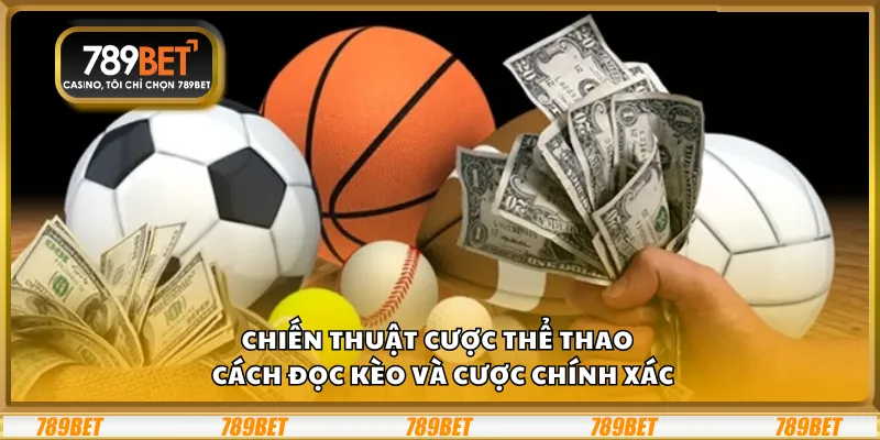 Chiến thuật cược thể thao – Cách đọc kèo và cược chính xác