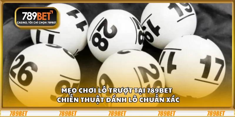 Mẹo chơi lô trượt tại 789Bet – Chiến thuật đánh lô chuẩn xác